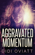 Aggravated Momentum: A Riveting Psychological Thriller