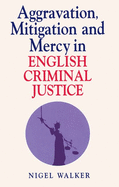 Aggravation, Mitigation and Mercy in Criminal Justice