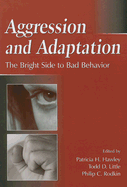 Aggression and Adaptation: The Bright Side to Bad Behavior