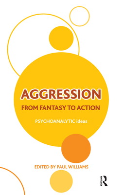 Aggression: From Fantasy to Action - Williams, Paul