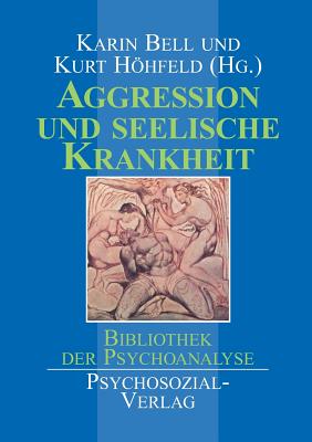 Aggression Und Seelische Krankheit - Bell, Karin (Editor)