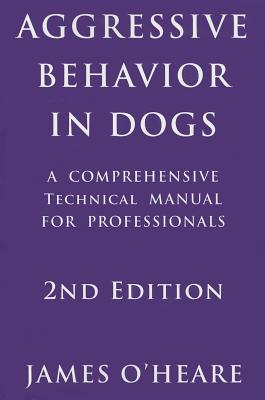 Aggressive Behavior in Dogs - O'Heare, James