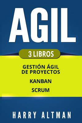 Agil: Gestion Agil de Proyectos, Kanban, Scrum - Altman, Harry