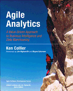 Agile Analytics: A Value-Driven Approach to Business Intelligence and Data Warehousing