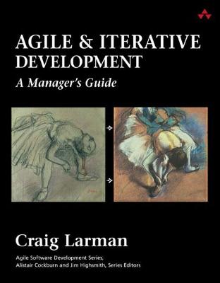 Agile and Iterative Development: A Manager's Guide - Larman, Craig