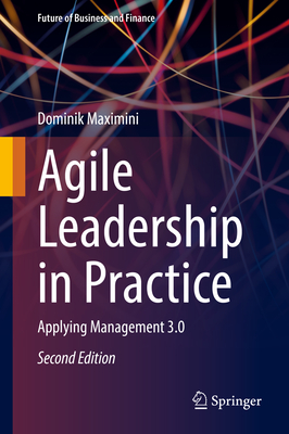 Agile Leadership in Practice: Applying Management 3.0 - Maximini, Dominik