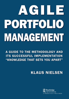 Agile Portfolio Management: A Guide to the Methodology and Its Successful Implementation "Knowledge That Sets You Apart" - Nielsen, Klaus
