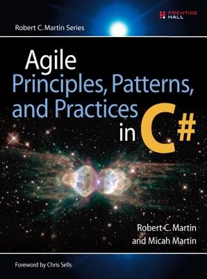 Agile Principles, Patterns, and Practices in C# - Martin, Robert, and Martin, Micah