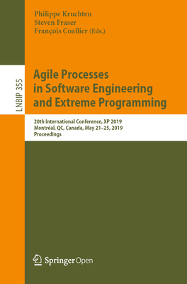 Agile Processes in Software Engineering and Extreme Programming: 20th International Conference, XP 2019, Montral, Qc, Canada, May 21-25, 2019, Proceedings - Kruchten, Philippe (Editor), and Fraser, Steven (Editor), and Coallier, Franois (Editor)