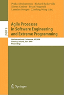 Agile Processes in Software Engineering and Extreme Programming: 9th International Conference, XP 2008, Limerick, Ireland, June 10-14, 2008, Proceedings
