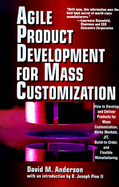 Agile Product Development for Mass Customization - Anderson, David M, and Pine, Joseph B, and Pine II, B Joseph (Introduction by)