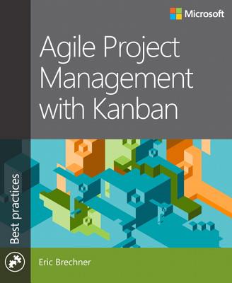 Agile Project Management with Kanban - Brechner, Eric