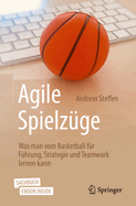 Agile Spielzge: Was Man Vom Basketball Fr Fhrung, Strategie Und Teamwork Lernen Kann