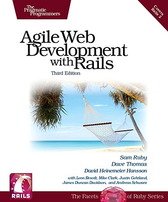 Agile Web Development with Rails - Ruby, Sam, and Thomas, Dave, and Hansson, David Heinemeier