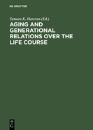 Aging and Generational Relations Over the Life Course