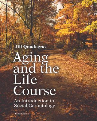 Aging and the Life Course with Making the Grade CD-ROM and Powerweb - Quadagno, Jill, and Quadagno Jill