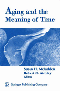 Aging and the Meaning of Time: A Multidisciplinary Exploration