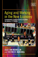 Aging and Working in the New Economy: Changing Career Structures in Small IT Firms - McMullin, Julie Ann (Editor), and Marshall, Victor W. (Editor)