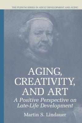 Aging, Creativity and Art: A Positive Perspective on Late-Life Development - Lindauer, Martin S
