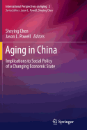 Aging in China: Implications to Social Policy of a Changing Economic State