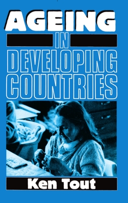 Aging in Developing Countries - Tout, Ken, and Von Mering, Otto (Foreword by)