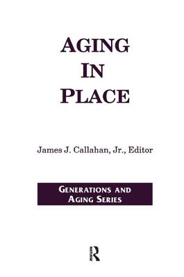 Aging in Place - Callahan Jr, James (Editor)