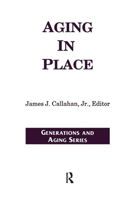 Aging in Place - Callahan, James, Jr. (Editor)