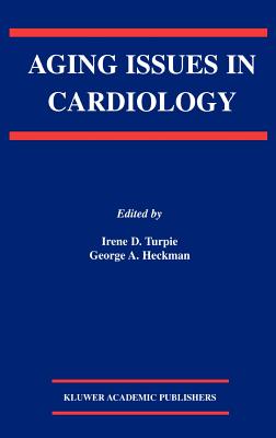 Aging Issues in Cardiology - Turpie, Irene D (Editor), and Heckman, George A (Editor)