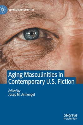 Aging Masculinities in Contemporary U.S. Fiction - Armengol, Josep M (Editor)