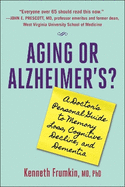 Aging or Alzheimer's?: A Doctor's Personal Guide to Memory Loss, Cognitive Decline, and Dementia