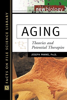 Aging: Theories and Potential Therapies - Panno, Joseph