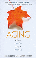 Aging: With a Laugh and a Prayer
