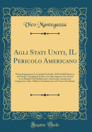 Agli Stati Uniti, Il Pericolo Americano: Prime Impressioni; La Capitale Federale; Nel Sud Dell'america del Nord; I Cittadini Di Colore; Lo Stato Impero; Tre Giorni in Un Ranch; Nel Mediterraneo Americano; Americani E Giapponesi; Miss. Elkins; l'Insediamen