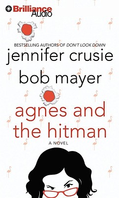 Agnes and the Hitman - Crusie, Jennifer, and Mayer, Bob, and Burr, Sandra (Read by)