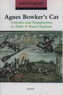Agnes Bowker's Cat: Travesties and Transgressions in Tudor and Stuart England