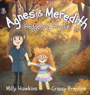 Agnes & Meredith: Hedgehog House
