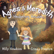 Agnes & Meredith: Hedgehog House