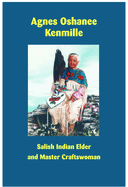 Agnes Oshanee Kenmille: Salish Indian Elder and Craftswoman
