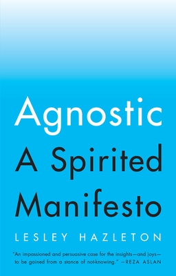 Agnostic: A Spirited Manifesto - Hazleton, Lesley
