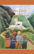 Agnus Terra Four Fearless Friends: Book #1 of the Agnus Terra Trilogy