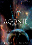 Agonie - Vierter Teil: Eine Welt zerbricht