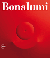 Agostino Bonalumi: Catalogue Raisonn