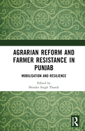 Agrarian Reform and Farmer Resistance in Punjab: Mobilization and Resilience