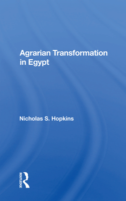 Agrarian Transformation in Egypt - Hopkins, Nicholas S.