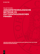 Agrarmeteorologische Beitr?ge Zu Phytopathologischen Fragen: Mit Besonderer Ber?cksichtigung Der Bedeutung Des Mikroklimas F?r Pflanzenkrankheiten