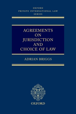 Agreements on Jurisdiction and Choice of Law - Briggs, Adrian