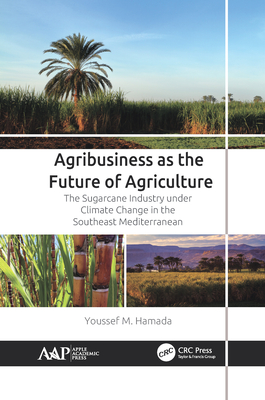 Agribusiness as the Future of Agriculture: The Sugarcane Industry Under Climate Change in the Southeast Mediterranean - Hamada, Youssef M