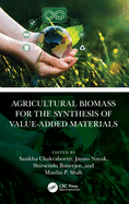 Agricultural Biomass for the Synthesis of Value-Added Materials