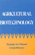 Agricultural Biotechnology: Strategies for National Competitiveness