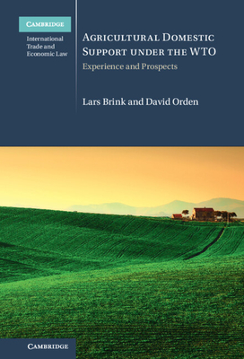 Agricultural Domestic Support under the WTO - Brink, Lars, and Orden, David